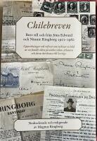 Chilebreven : brev till och fr&aring;n J&ouml;ns Edward och Ninnie Ringborg 1901-1960 - uppteckningar och referat som tecknar en bild av en familjs &ouml;den p&aring; andra sidan Atlanten och deras &aring;terkomst till Sverige