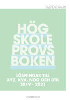 H&ouml;gskoleprovsboken : L&ouml;sningar till XYZ, KVA, NOG och DTK 2019 - 2021