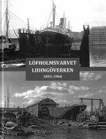 L&ouml;fholmsvarvet Liding&ouml;verken : 1893&ndash;1960