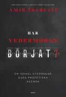 Har vederm&ouml;dan b&ouml;rjat? : en israel utforskar guds profetiska agenda