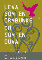 Leva som en ormbunke: d&ouml; som en duva