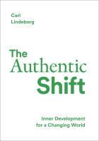 The Authentic Shift : Inner Development for a Changing World