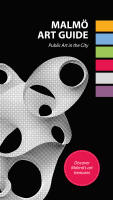 Malm&ouml; Art Guide. Public Art in the City