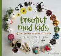 Kreativt med kids - Pyssel med lekfulla och l&auml;rorika aktiviteter