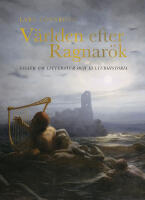 V&auml;rlden efter Ragnar&ouml;k : ess&auml;er om litteratur och kulturhistoria