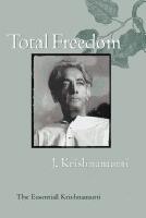 Total Freedom: The Essential Krishnamurti