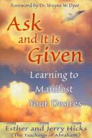Ask and it is given - learning to manifest the law of attraction