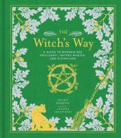 The Witch's Way: A Guide to Modern-Day Spellcraft, Nature Magick, and Divination (The Modern-Day Witch)