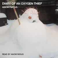 Diary of an oxygen thief