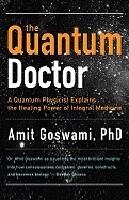 Quantum doctor - a quantum physicist explains the healing power of integral