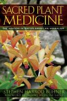 Sacred Plant Medicine: The Wisdom In Native American Herbalism (Q) (New Edition)