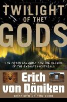 Twilight of the gods - the mayan calendar and the return of the extraterres