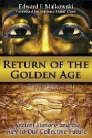 Return Of The Golden Age : Ancient History and the Key to Our Collective Future