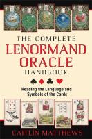 Complete lenormand oracle handbook - reading the language and symbols of th