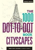 1000 dot-to-dot book: cityscapes - twenty exotic locations to complete your