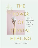 Power of crystal healing - change your energy and live a high-vibe life