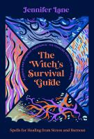 The Witch&rsquo;s Survival Guide: Spells for Stress and Burnout in a Modern World
