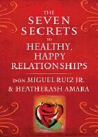 Seven Secrets To Healthy, Happy Relationships