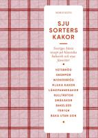 Sju sorters kakor : Sveriges b&auml;sta recept p&aring; klassiska bakverk och nya favoriter
