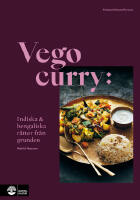Vego curry : Indiska & bengaliska r&auml;tter fr&aring;n grunden