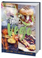 Grilla mera vego : gr&ouml;na r&auml;tter, r&ouml;ror, s&aring;ser, snacks och desserter