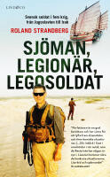 Sj&ouml;man, legion&auml;r, legosoldat : svensk soldat i fem krig, fr&aring;n Jugoslavien till Irak