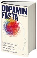 Dopaminfasta : L&auml;r dig styra hj&auml;rnans bel&ouml;ningssystem och f&aring; b&auml;ttre fokus, n&auml;rvaro och t&aring;lamod