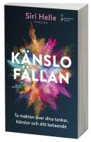 K&auml;nslof&auml;llan : ta makten &ouml;ver dina k&auml;nslor, tankar och ditt beteende