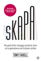 Skapa : Min guide till hur du bygger produkter, team och organisationer