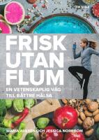 Frisk utan flum : en vetenskaplig v&auml;g till b&auml;ttre h&auml;lsa