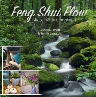 Feng shui flow : skapa h&aring;llbar inredning