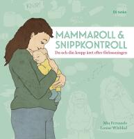 Mammaroll & snippkontroll : du och din kropp &aring;ret efter f&ouml;rlossningen
