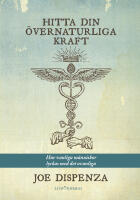 Hitta din &ouml;vernaturliga kraft : hur vanliga m&auml;nniskor lyckas med det ovanliga