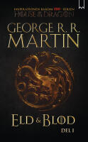 Eld & blod : historien om huset Targaryen. Del I
