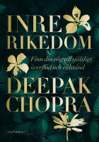 Inre rikedom : finn din v&auml;g till sj&auml;lsligt &ouml;verfl&ouml;d och v&auml;lst&aring;nd