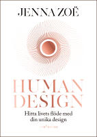 Human design : hitta livets fl&ouml;de med din unika design