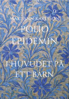 Polioepidemin : i huvudet p&aring; ett barn