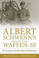 Albert schwenns memories of the waffen-ss - an ss cavalry division veteran