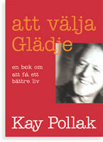 Att v&auml;lja gl&auml;dje : en bok om att f&aring; ett b&auml;ttre liv