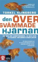 Den &ouml;versv&auml;mmade hj&auml;rnan : en bok om arbetsminne, IQ och den stigande informationsfloden