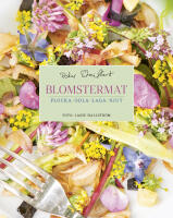Blomstermat : Plocka &bull; odla &bull; laga &bull; njut