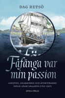 F&aring;f&auml;nga var min passion : agenten, charm&ouml;ren och &auml;ventyraren Johan Adam Graaner (1782&ndash;1819)