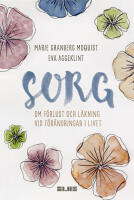 Sorg : om f&ouml;rlust och l&auml;kning vid f&ouml;r&auml;ndringar i livet