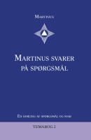Martinus svarer p&aring; sp&oslash;rgsm&aring;l : en samling af sp&oslash;rgsm&aring;l og svar