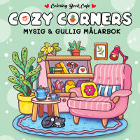 Cozy Corners : Mysig och gullig Cozy Coloring m&aring;larbok fr&aring;n Coloring Book Cafe