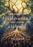 Den nordiska Viskvinnans v&auml;g genom &aring;rshjulet