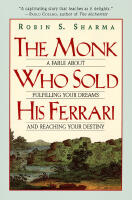 Monk Who Sold His Ferrari: A Fable Of Fulfilling Your Dreams