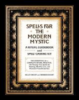 Spells for the Modern Mystic: A Ritual Guidebook and Spell-Casting Kit