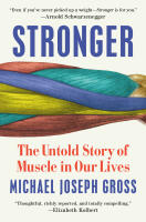 Stronger: The Untold Story of Muscle in Our Lives