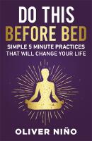 Do This Before Bed: Simple 5 Minute Practices That Will Change Your Life